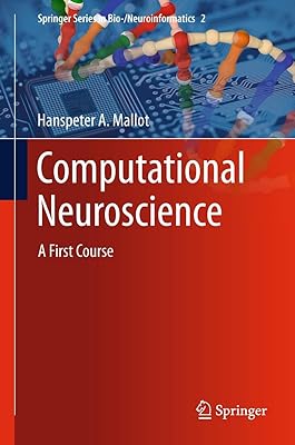 Computational Neuroscience: A First Course (Springer Series in Bio-/Neuroinformatics, 2)