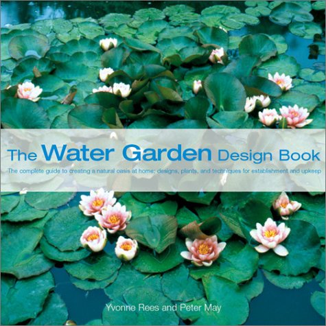 The Water Garden Design Book by Yvonne Rees