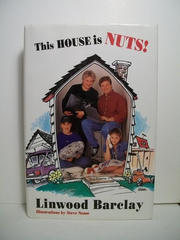 This House Is Nuts: Surviving the Absurdities of Everyday Life by Linwood Barclay