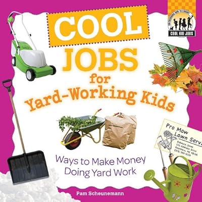 Cool Jobs for Yard-working Kids: Ways to Make Money Doing Yard Work
