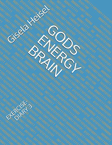GODS ENERGY BRAIN: EXERCISE-DIARY 3 by Gisela Heisel