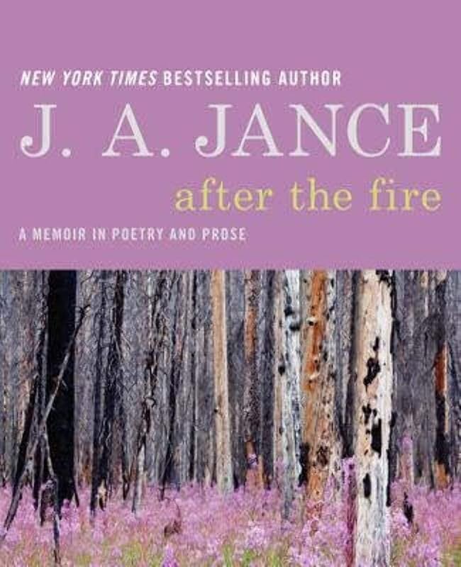 After the Fire: A Memoir in Poetry and Prose by J. A Jance