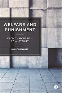 Welfare and Punishment: From Thatcherism to Austerity by Ian Cummins