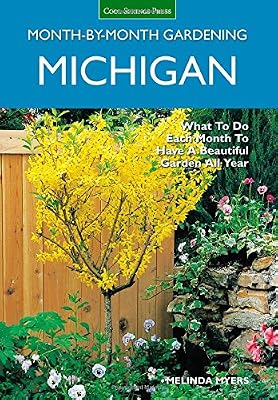 Michigan Month-by-Month Gardening: What to Do Each Month to Have A Beautiful Garden All Year