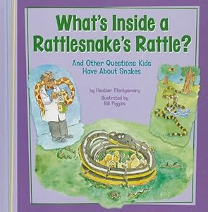 What's Inside a Rattlesnake's Rattle?: And Other Questions Kids Have About Snakes by Heather L. Montgomery