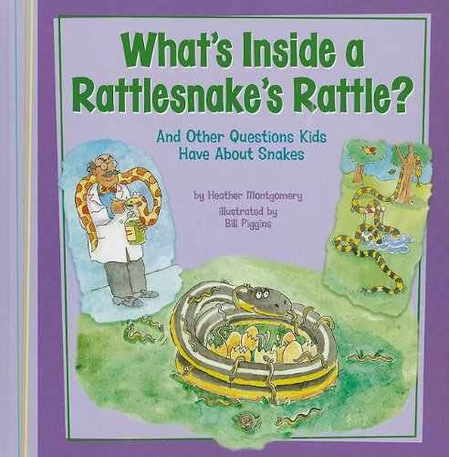 What's Inside a Rattlesnake's Rattle?: And Other Questions Kids Have About Snakes by Heather L. Montgomery