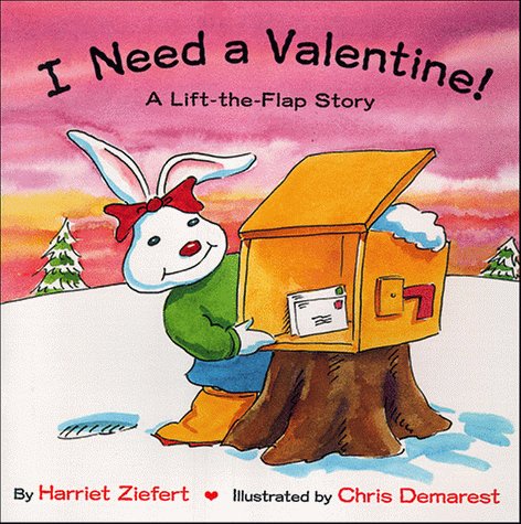 I Need A Valentine (Holiday Lift-The-Flap) by Harriet Ziefert