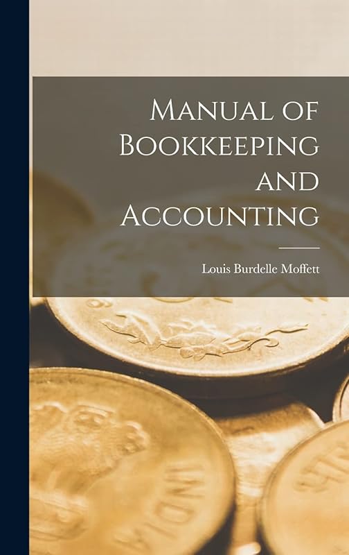 Manual of Bookkeeping and Accounting by Louis Burdelle Moffett