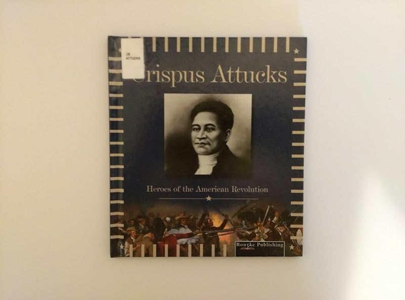 Crispus Attucks (Heroes of the American Revolution) by Don McLeese