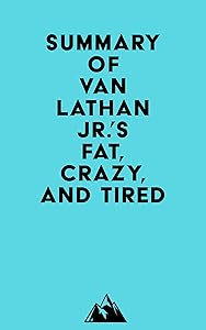 Summary of Van Lathan Jr.'s Fat, Crazy, and Tired