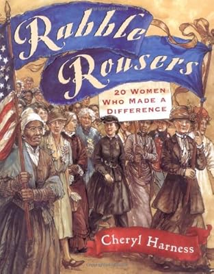 Rabble Rousers: Twenty Women Who Made a Difference