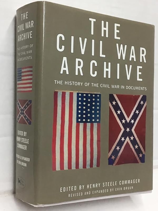 The Civil War Archive: The History of the Civil War in Documents by Henry Steele Commager