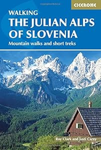 The Julian Alps of Slovenia: Mountain Walks and Short Treks by Justi Carey