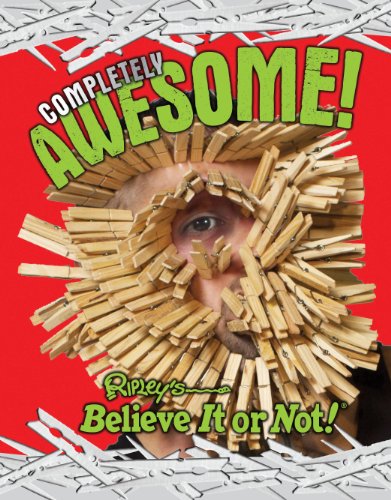Ripley's Believe It Or Not: Completely Awesome by Geoff Tibballs
