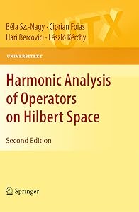 Harmonic Analysis of Operators on Hilbert Space (Universitext Book 0) by B&eacute;la Sz Nagy