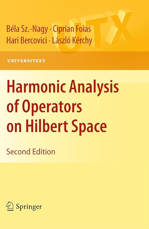 Harmonic Analysis of Operators on Hilbert Space (Universitext Book 0) by B&eacute;la Sz Nagy