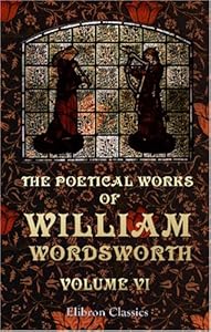 The Poetical Works of William Wordsworth: Volume 6
