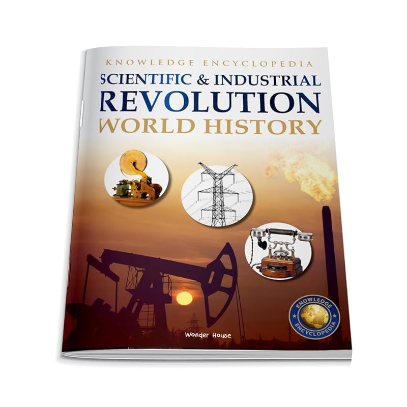 World History: Scientific and Industrial Revolution (Knowledge Encyclopedia For Children) by Wonder House Books