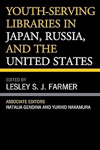 Youth-Serving Libraries in Japan, Russia, and the United States by Lesley S.J. Farmer