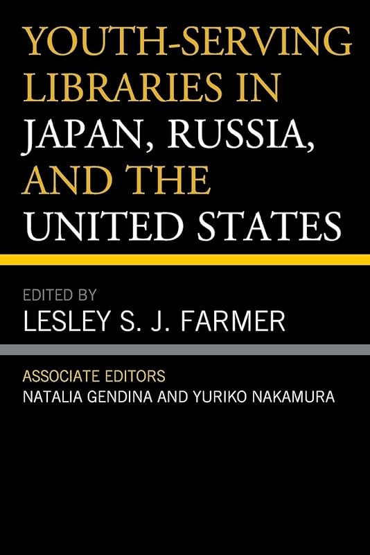 Youth-Serving Libraries in Japan, Russia, and the United States by Lesley S.J. Farmer