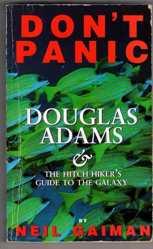 'DON'T PANIC: DOUGLAS ADAMS AND THE ''HITCH-HIKER'S GUIDE TO THE GALAXY''' by Neil Gaiman