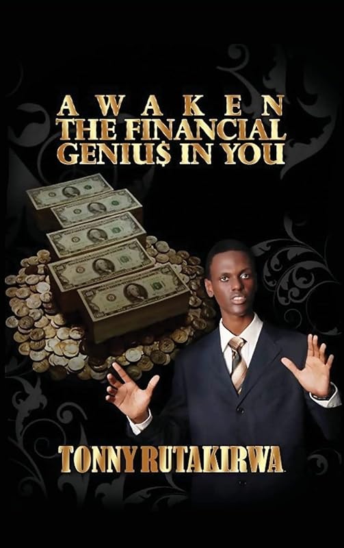 Awaken the financial genius in you by Tonny Rutakirwa