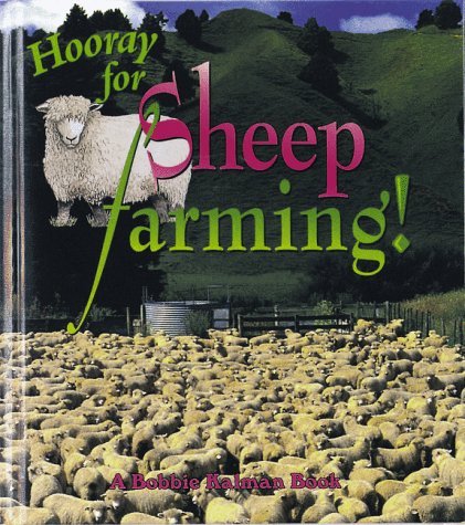 Hooray for Sheep Farming! (Hooray for Farming! Series) by Bobbie Kalman