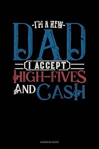 I'm A New Dad I Accept High-Fives And Cash: Address Book