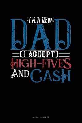 I'm A New Dad I Accept High-Fives And Cash: Address Book
