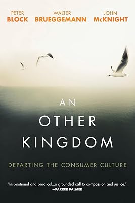 An Other Kingdom: Departing the Consumer Culture