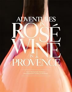 Adventures in Rosé Wine in Provence by Francoise Parguel