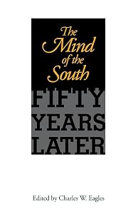 The Mind of the South: Fifty Years Later (Chancellor Porter L. Fortune Symposium in Southern History Series)