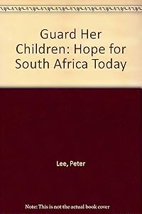 Guard Her Children: Hope for South Africa Today