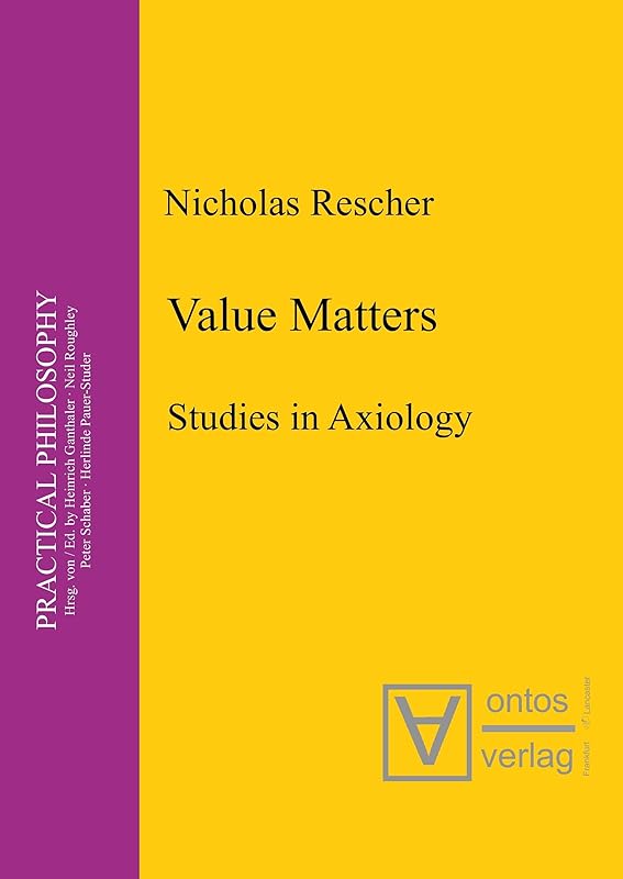 Value Matters: Studies in Axiology (Practical Philosophy, 8) by Nicholas Rescher