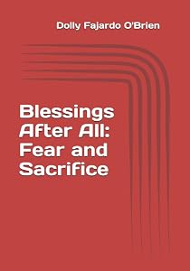 Blessings After All: Fear and Sacrifice by Mrs Dolly Fajardo O'Brien