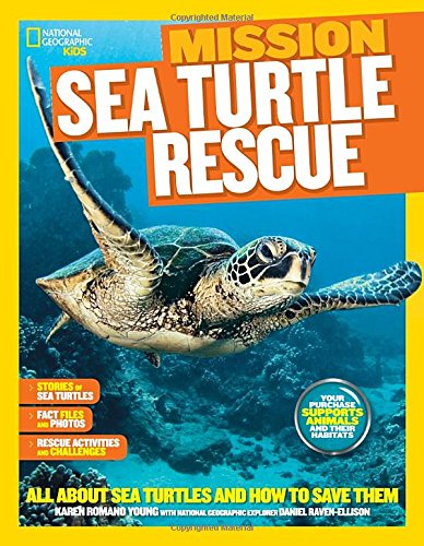 National Geographic Kids Mission: Sea Turtle Rescue: All About Sea Turtles and How to Save Them by Karen Romano Young