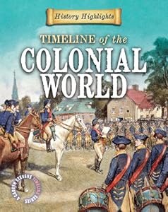 Timeline of the Colonial World (History Highlights (Gareth Stevens Library))