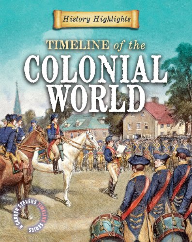 Timeline of the Colonial World (History Highlights (Gareth Stevens Library)) by Charlie Samuels
