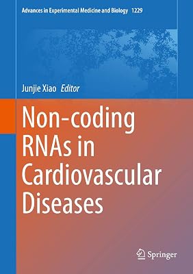Non-coding RNAs in Cardiovascular Diseases (Advances in Experimental Medicine and Biology Book 1229)