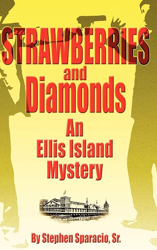 Strawberries and Diamonds: An Ellis Island Mystery by Stephen Sparacio Sr