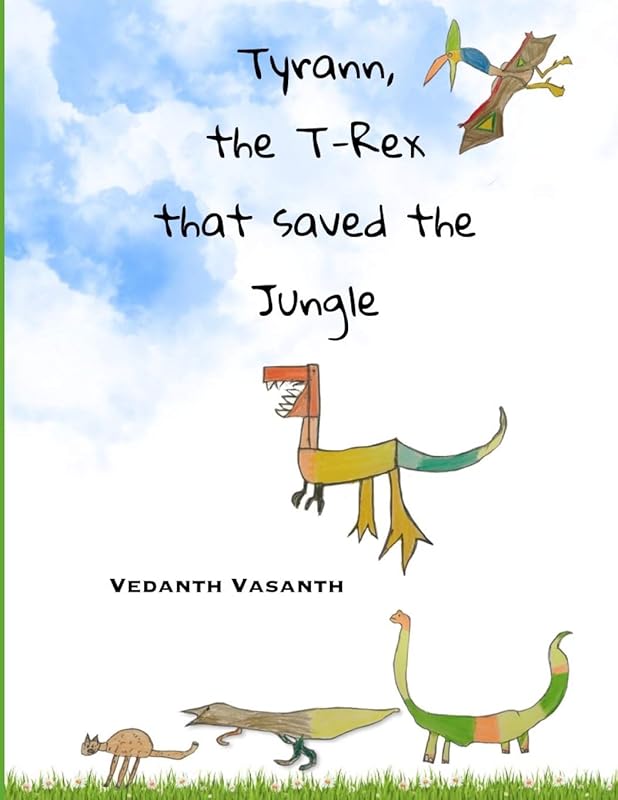 Tyrann, the T-Rex that saved the Jungle by Vedanth Vasanth
