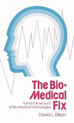 The Bio-Medical Fix: Human Dimensions of Bio-Medical Technologies