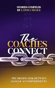 The Coaches Connect: The Missing Link Between Goals & Accomplishments by Latoya Porter
