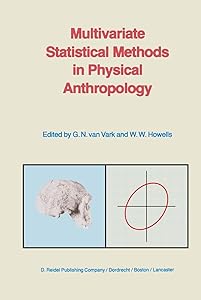 Multivariate Statistical Methods in Physical Anthropology: A Review of Recent Advances and Current Developments by G.N. van Vark