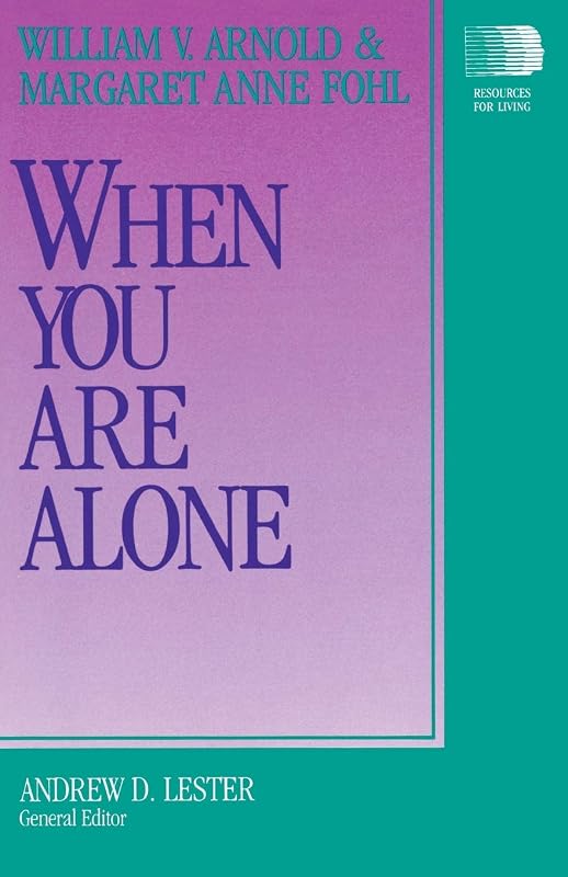 When You Are Alone (Resources for Living Series) by William V. Arnold