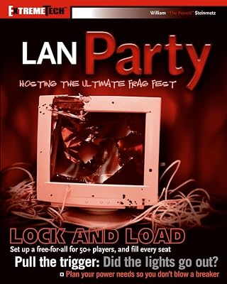 LAN Party: Hosting the Ultimate Frag Fest (ExtremeTech)