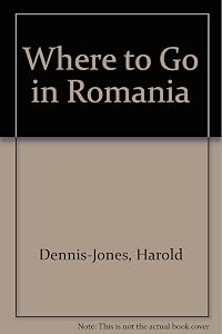 Where to Go in Roumania (Where to Go in) by Harold Dennis-Jones