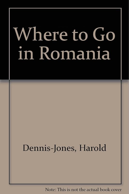 Where to Go in Roumania (Where to Go in) by Harold Dennis-Jones