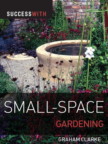 Success with Small-Space Gardening by Graham Clarke