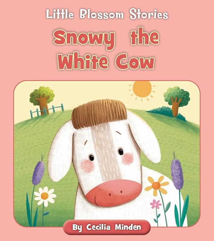 Snowy the White Cow (Little Blossom Stories) by Cecilia Minden
